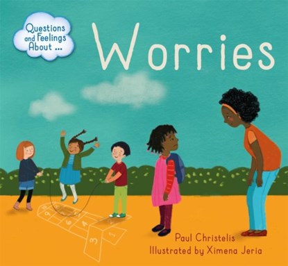 Questions and Feelings About: Worries, Paul Christelis - Paperback - 9781445163963