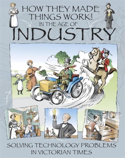 How They Made Things Work: In the Age of Industry, Richard Platt - Paperback - 9781445164311