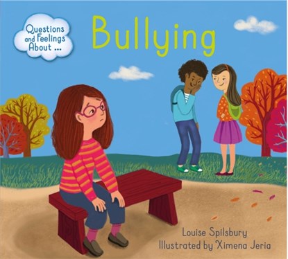 Questions and Feelings About: Bullying, Louise Spilsbury - Paperback - 9781445164410