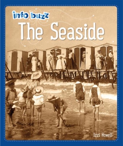 Info Buzz: History: The Seaside, Izzi Howell - Paperback - 9781445164502