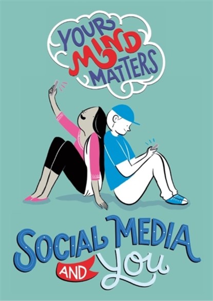 Your Mind Matters: Social Media and You, Honor Head - Paperback - 9781445164748