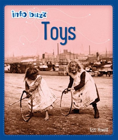 Info Buzz: History: Toys, Izzi Howell - Paperback - 9781445164755