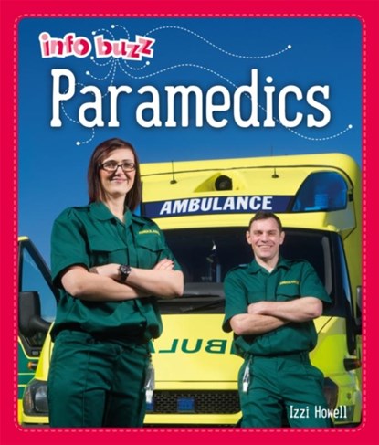 Info Buzz: People Who Help Us: Paramedics, Izzi Howell - Paperback - 9781445164960