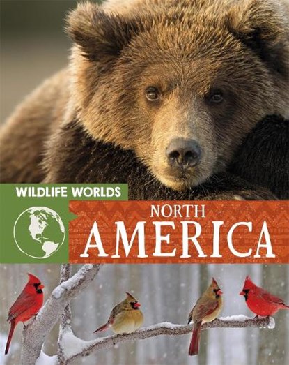 Wildlife Worlds: North America, Tim Harris - Paperback - 9781445167305