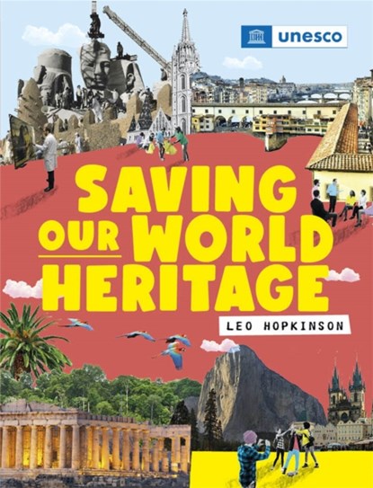 Saving Our World Heritage, Franklin Watts - Gebonden - 9781445167435