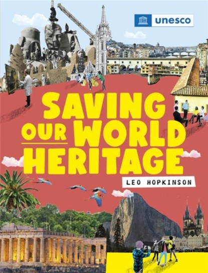 Saving Our World Heritage, Franklin Watts - Paperback - 9781445167442