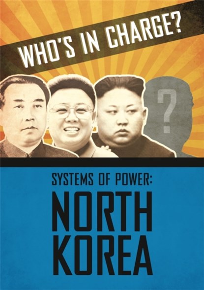 Who's in Charge? Systems of Power: North Korea, Katie Dicker - Gebonden - 9781445168586