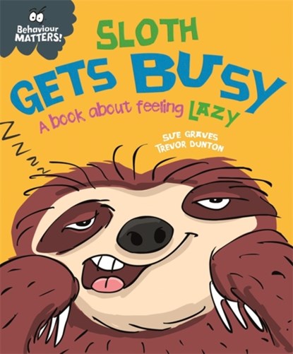 Behaviour Matters: Sloth Gets Busy, Sue Graves - Paperback - 9781445168661