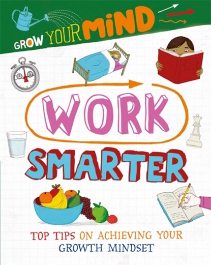 Grow Your Mind: Work Smarter, Alice Harman - Paperback - 9781445169323