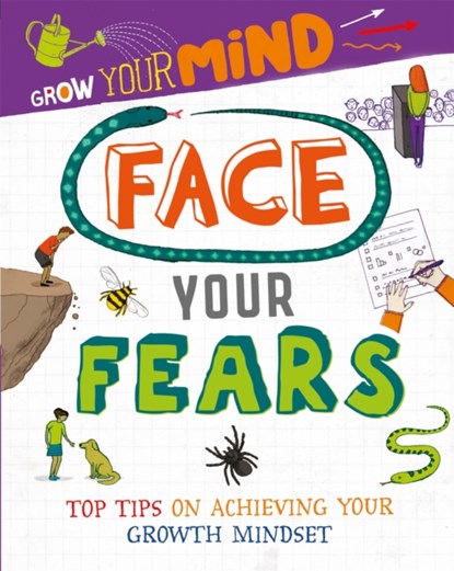 Grow Your Mind: Face Your Fears, Alice Harman - Gebonden - 9781445169330