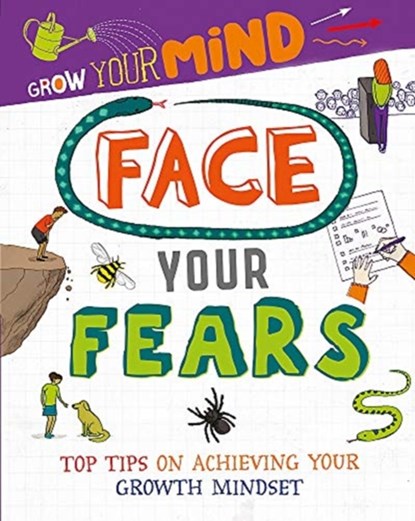 Grow Your Mind: Face Your Fears, Alice Harman - Paperback - 9781445169347
