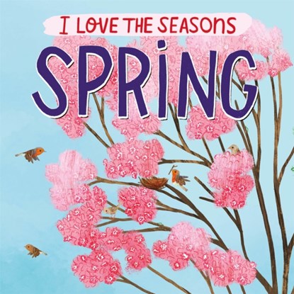 I Love the Seasons: Spring, Lizzie Scott - Paperback - 9781445169910