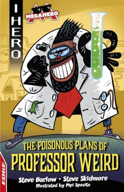 EDGE: I HERO: Megahero: The Poisonous Plans of Professor Weird, Steve Barlow ; Steve Skidmore - Paperback - 9781445170039