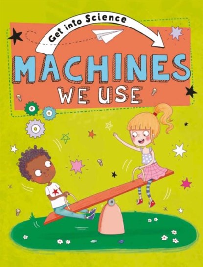 Get Into Science: Machines We Use, Jane Lacey - Gebonden - 9781445170305
