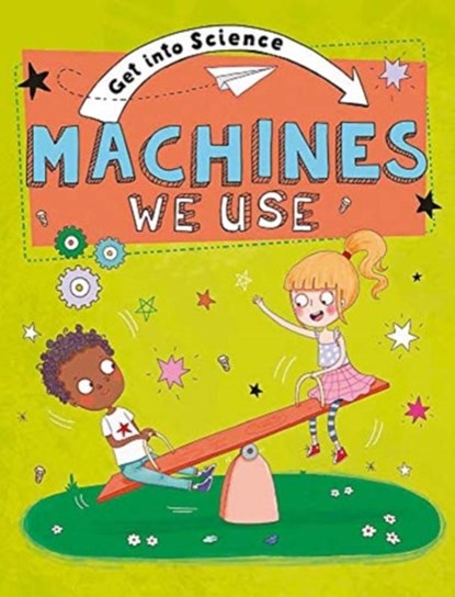 Get Into Science: Machines We Use, Jane Lacey - Paperback - 9781445170312