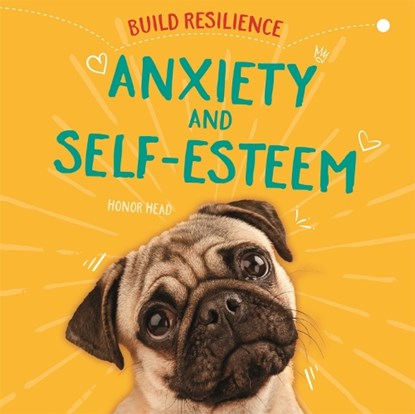 Build Resilience: Anxiety and Self-Esteem, Honor Head - Paperback - 9781445172637