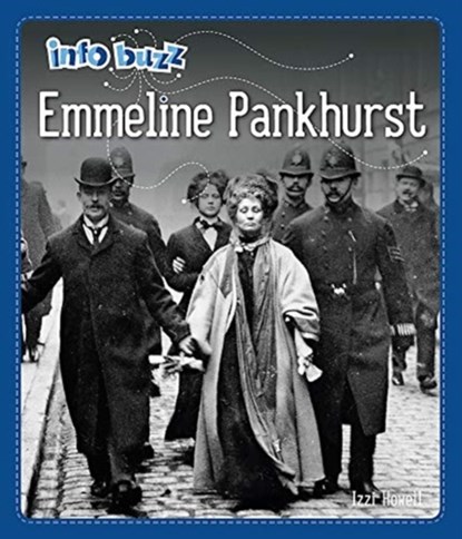 Info Buzz: Famous People: Emmeline Pankhurst, Izzi Howell - Paperback - 9781445172729