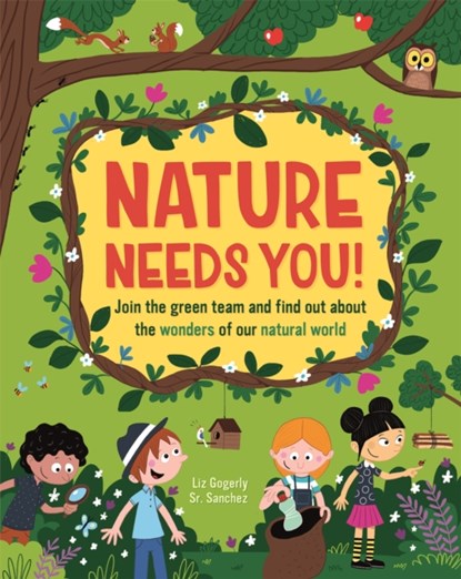 Nature Needs You!, Liz Gogerly - Gebonden - 9781445172873