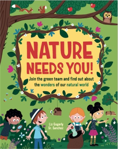 Nature Needs You!, Liz Gogerly - Paperback - 9781445172880