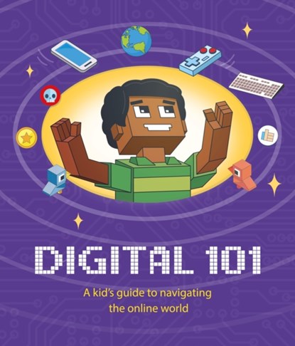 Digital 101: A Kid's Guide to Navigating the Online World, Ben Hubbard - Paperback - 9781445172927