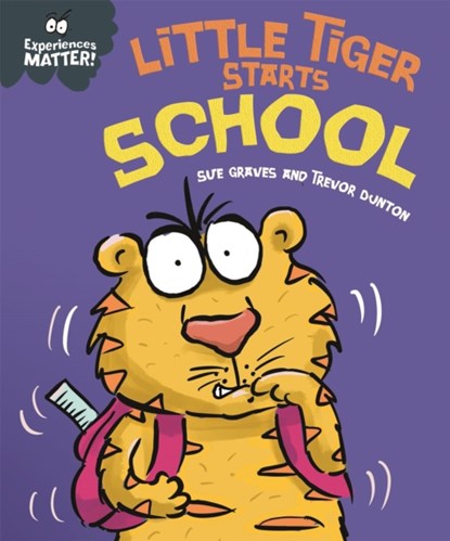 Experiences Matter: Little Tiger Starts School, Sue Graves - Paperback - 9781445173092