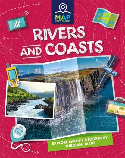 Map Your Planet: Rivers and Coasts, Amy Chapman - Gebonden - 9781445173245