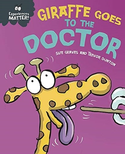 Experiences Matter: Giraffe Goes to the Doctor, Sue Graves - Paperback - 9781445173313