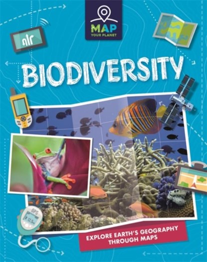 Map Your Planet: Biodiversity, Rachel Minay - Paperback - 9781445173689