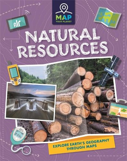 Map Your Planet: Natural Resources, Annabel Savery - Gebonden - 9781445173795