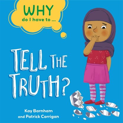 Why Do I Have To ...: Tell the Truth?, Kay Barnham - Gebonden - 9781445173870