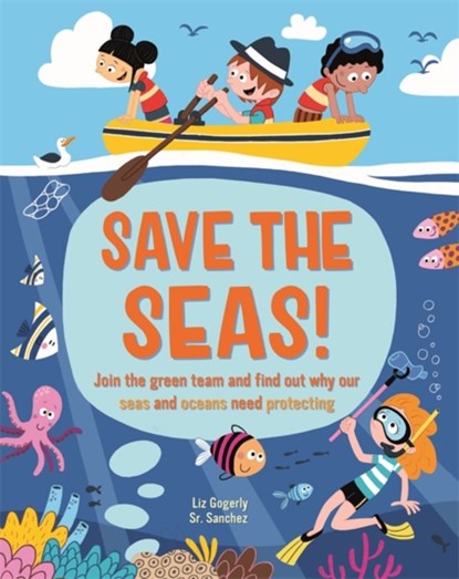 Save the Seas, Liz Gogerly - Paperback - 9781445173924