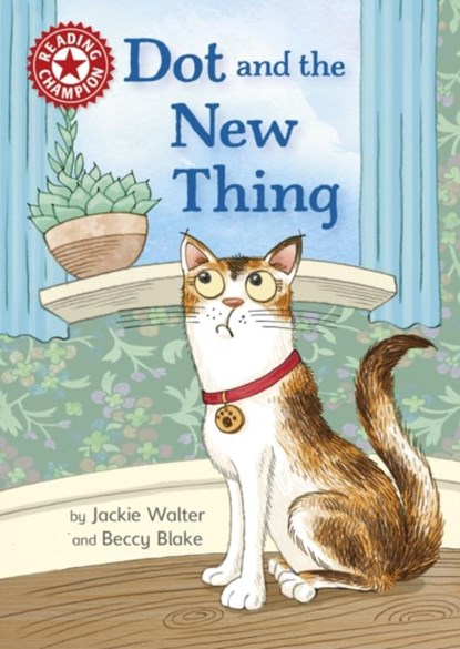 Reading Champion: Dot and the New Thing, Jackie Walter - Paperback - 9781445176086