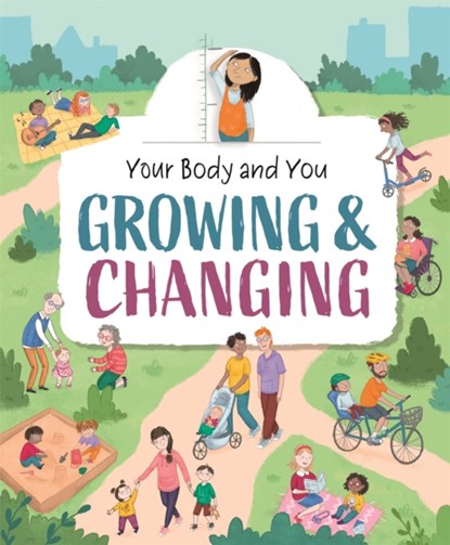 Your Body and You: Growing and Changing, Anita Ganeri - Paperback - 9781445177151