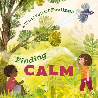 A World Full of Feelings: Finding Calm, Louise Spilsbury - Paperback - 9781445177618