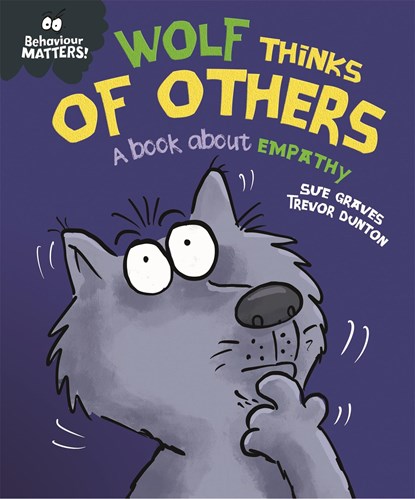 Behaviour Matters: Wolf Thinks of Others - A book about empathy, Sue Graves - Paperback - 9781445179971