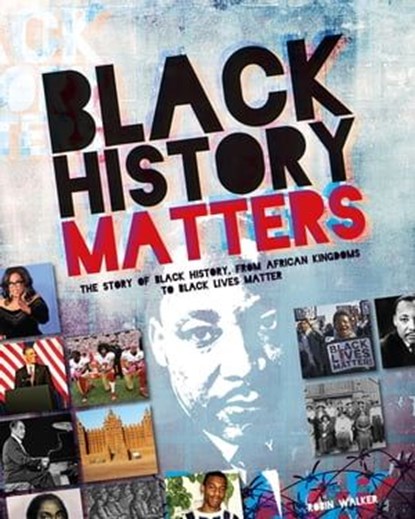 Black History Matters, Robin Walker - Ebook - 9781445180663