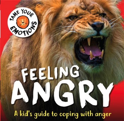 Tame Your Emotions: Feeling Angry, Susie Williams - Gebonden - 9781445180939