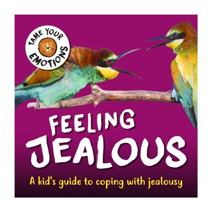 Tame Your Emotions: Feeling Jealous, Susie Williams - Paperback - 9781445181073