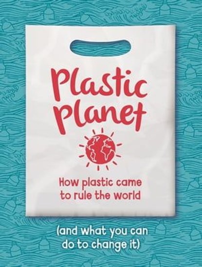 Plastic Planet, Georgia Amson-Bradshaw - Ebook - 9781445181615