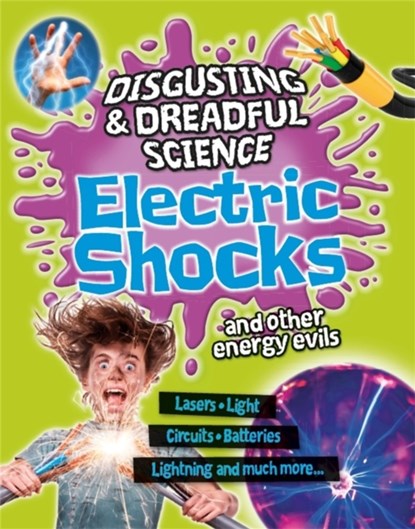 Disgusting and Dreadful Science: Electric Shocks and Other Energy Evils, Anna Claybourne - Paperback - 9781445181714