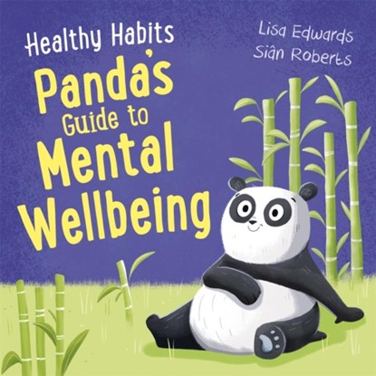 Healthy Habits: Panda's Guide to Mental Wellbeing, EDWARDS,  Lisa - Gebonden - 9781445182346