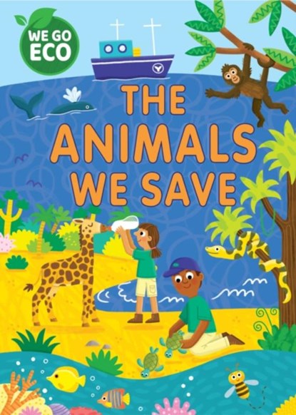WE GO ECO: The Animals We Save, Katie Woolley - Gebonden - 9781445182599