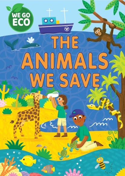 WE GO ECO: The Animals We Save, Katie Woolley - Paperback - 9781445182605