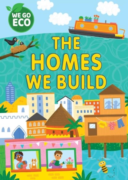 WE GO ECO: The Homes We Build, Katie Woolley - Gebonden - 9781445182667