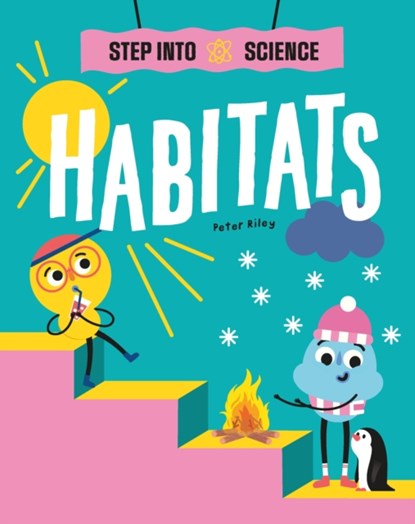 Step Into Science: Habitats, Peter Riley - Paperback - 9781445183190