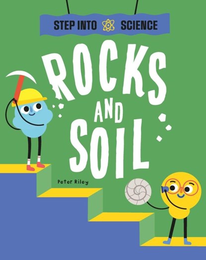 Step Into Science: Rocks and Soil, Peter Riley - Paperback - 9781445183268