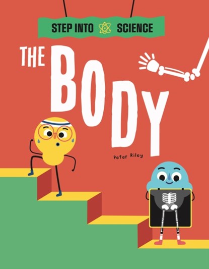 Step Into Science: The Body, Peter Riley - Gebonden - 9781445183299