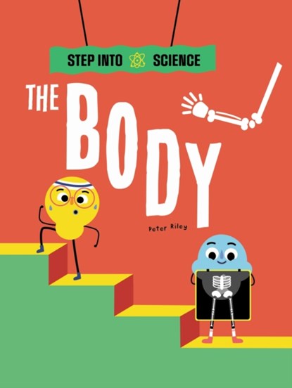 Step Into Science: The Body, Peter Riley - Paperback - 9781445183305