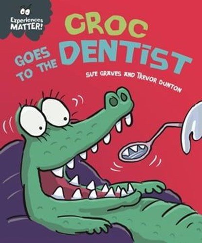 Croc Goes to the Dentist, Sue Graves - Ebook - 9781445183770