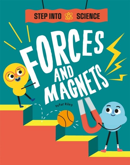 Step Into Science: Forces and Magnets, Peter Riley - Paperback - 9781445185682